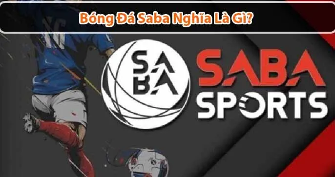 Bóng đá Saba: Hình thức cá cược thể thao phổ biến và hấp dẫn